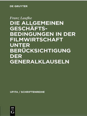 cover image of Die Allgemeinen Geschäftsbedingungen in der Filmwirtschaft unter Berücksichtigung der Generalklauseln